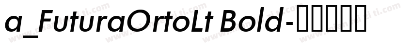 a_FuturaOrtoLt Bold字体转换